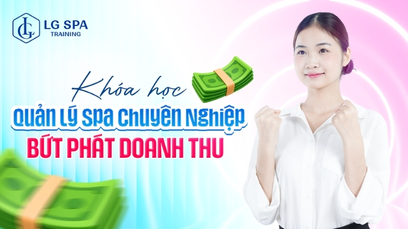 khóa học quản lý spa chuyên nghiệp bứt phá doanh thu