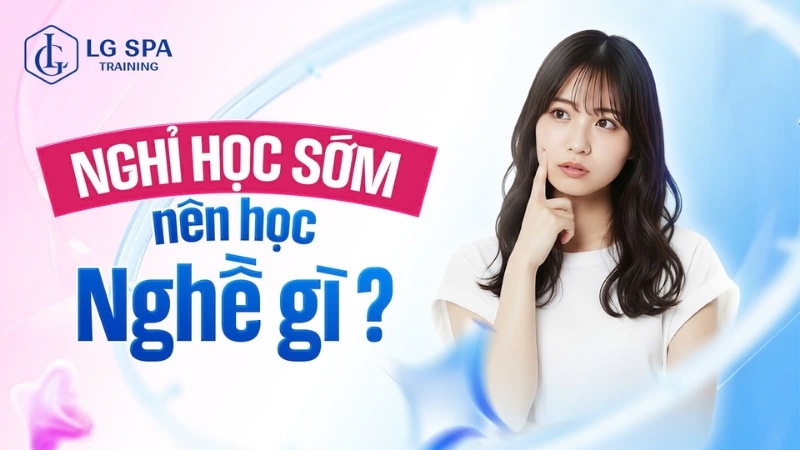 nghỉ học sớm nên học nghề gì