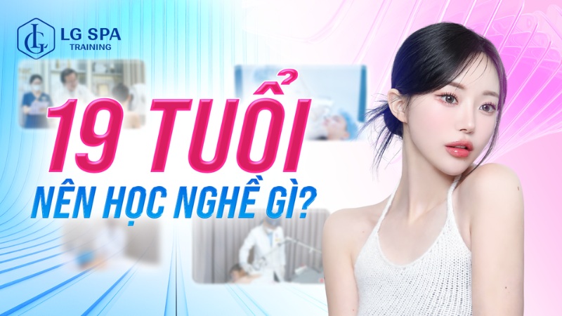 19 tuổi nên học nghề gì