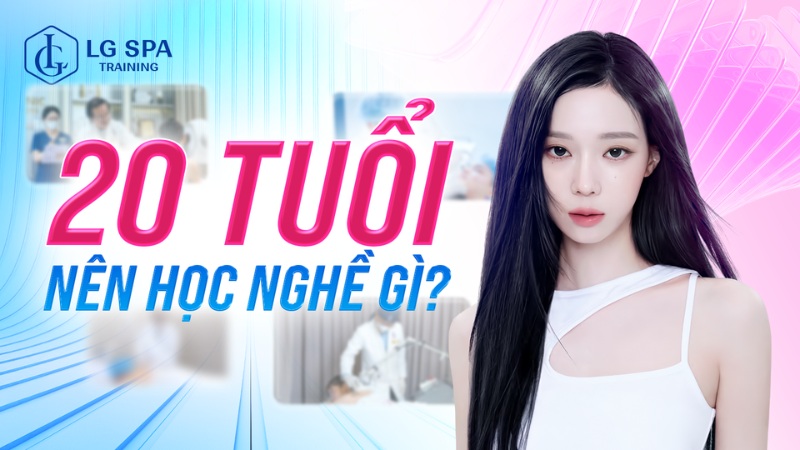 20 tuổi nên học nghề gì