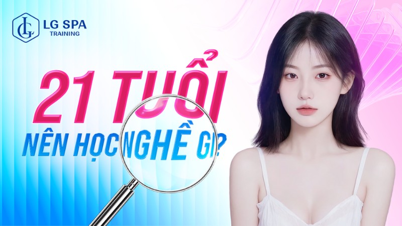 21 tuổi nên học nghề gì