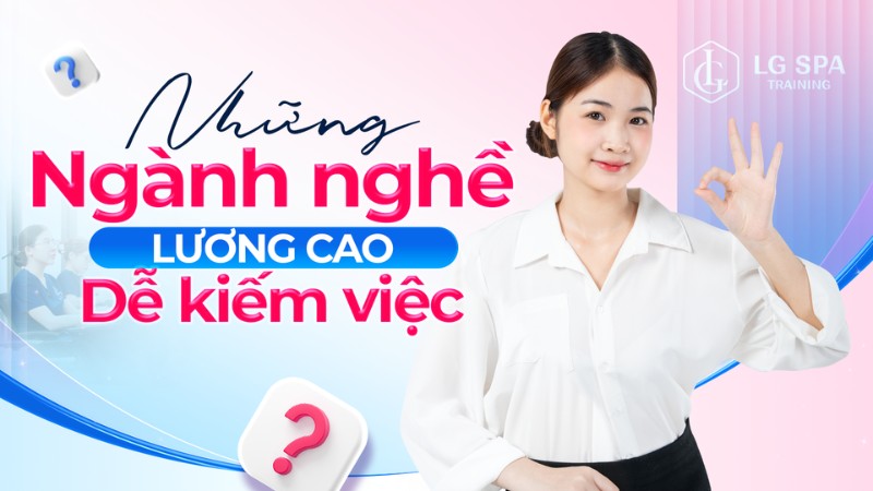 những ngành nghề lương cao dễ kiếm việc